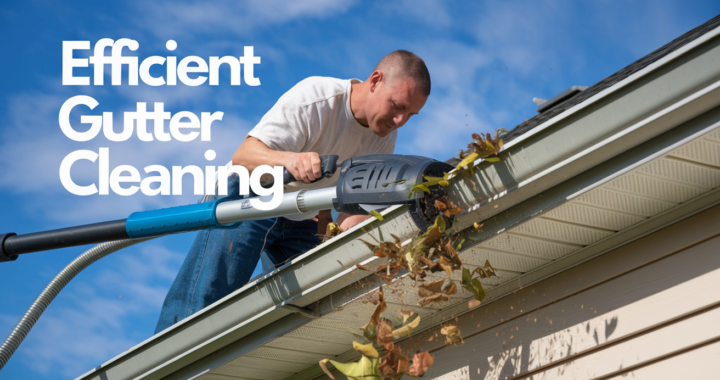 Gutter Cleaning Vacuum: The Ultimate Guide